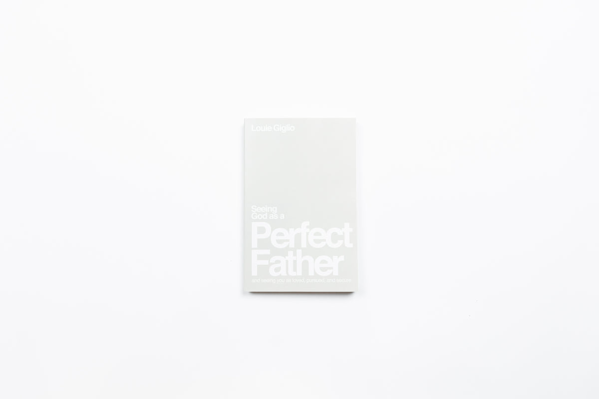 Seeing God as a Perfect Father - by Louie Giglio (Paperback) in