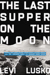 Last Supper on the Moon - Levi Lusko