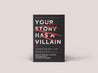 Your Story Has a Villain: Identify Spiritual Warfare and Learn How to Defeat the Enemy