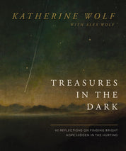 Treasures in the Dark: 90 Reflections on Finding Bright Hope Hidden in the Hurting - passion resources