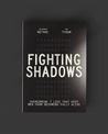 Fighting Shadows