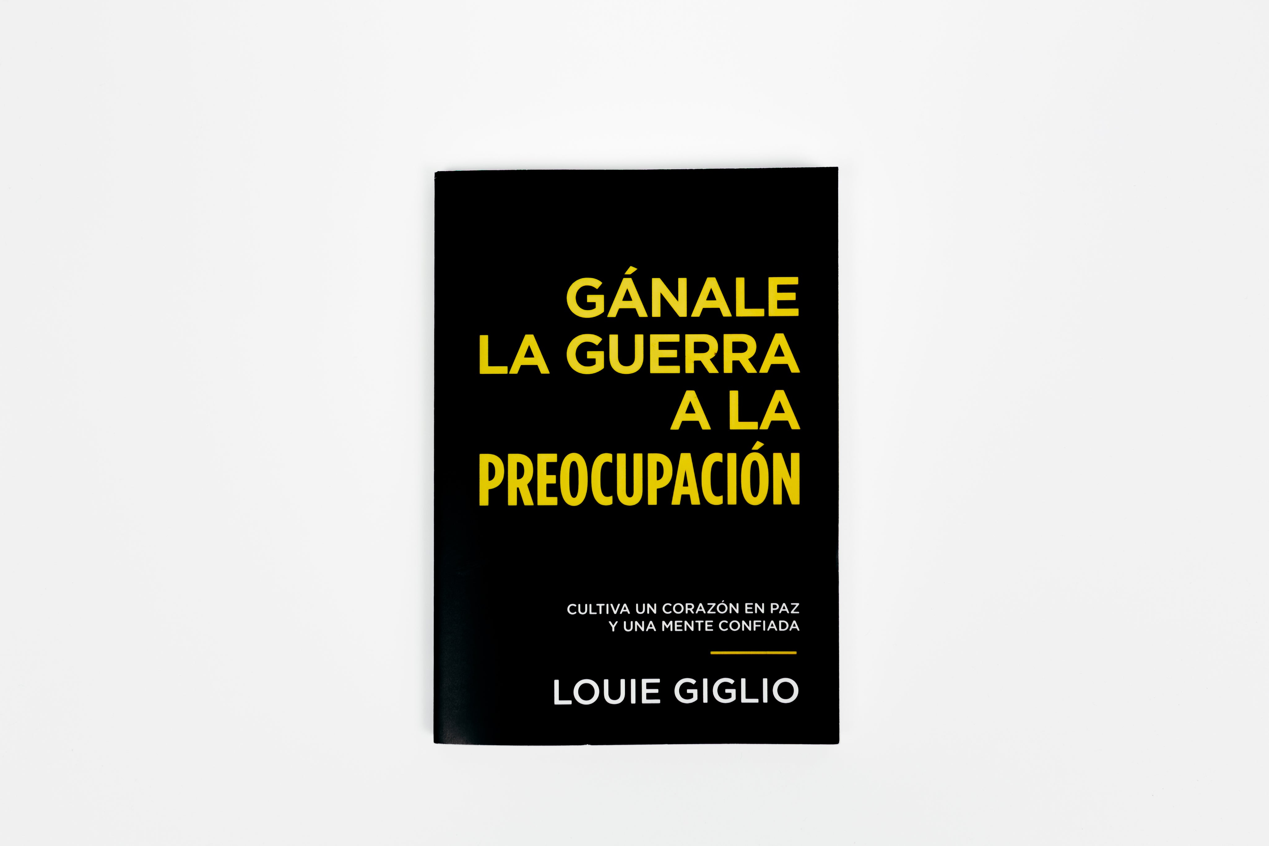 Gánale la guerra a la preocupación: Cultiva un corazón en paz y una mente confiada (Spanish Edition)