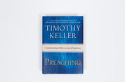 Preaching: Communicating Faith in an Age of Skepticism [Tim Keller]