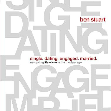 Single, Dating, Engaged, Married Bible Study Guide - Ben Stuart - passion resources