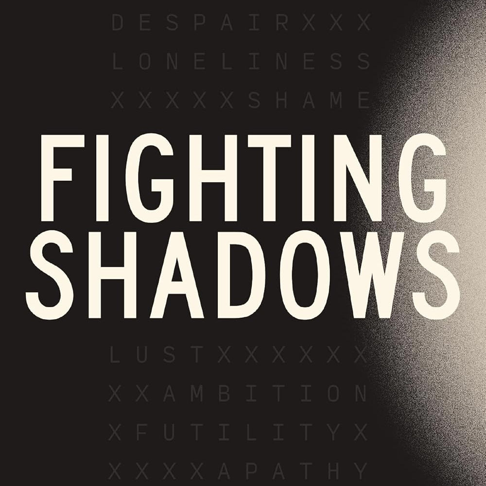 Fighting Shadows - passion resources