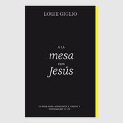 A la mesa con Jesús: 66 días para acercarte a Cristo y fortalecer tu fe (Spanish Translation) // Louie Giglio - passion resources