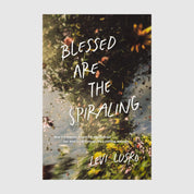 Blessed Are the Spiraling // Levi Lusko - passion resources