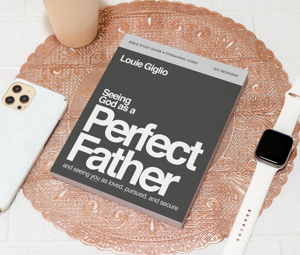 Seeing God as a Perfect Father - Bible Study Guide plus Streaming Video