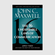 The 16 Undeniable Laws of Communication: Apply Them and Make the Most of Your Message // John Maxwell - passion resources
