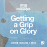 Getting a Grip on Glory (Digital Download) - Louie Giglio