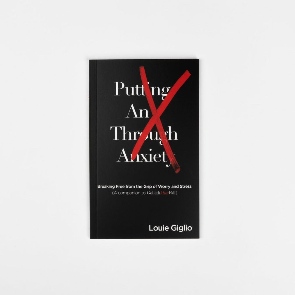 Putting An X Through Anxiety - Louie Giglio - passion resources