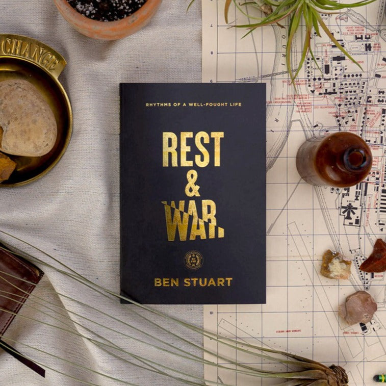 Rest & War: Rhythms of a Well-Fought Life - Ben Stuart - passion resources