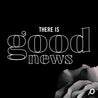 There is Good News (Digital Download) - Louie Giglio