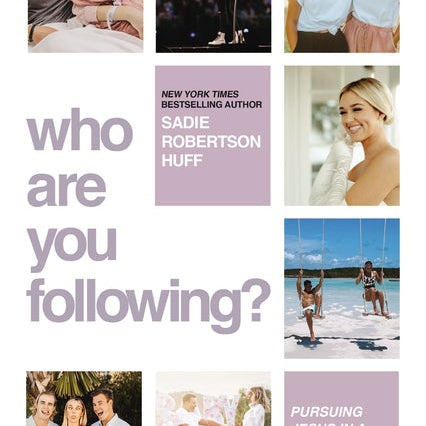 Who Are You Following? - Sadie Robertson Huff - passion resources